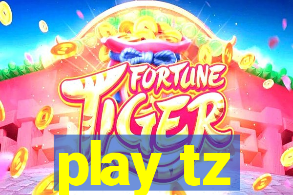 play tz